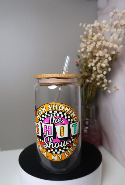 The Sh*t Show 16oz Glass Cup [doubled sided]