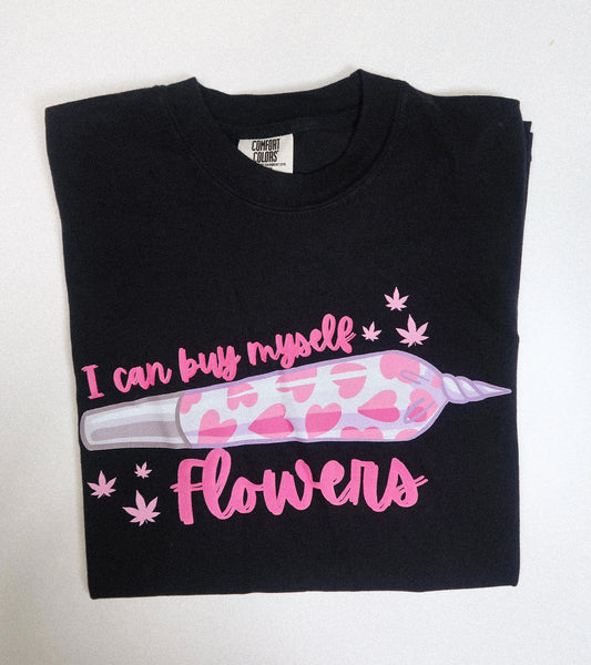 I Can Buy Myself Flowers Tee