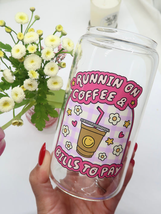 [ DOUBLED SIDED ] 16oz Glass Cups - Runnin On Coffee & Bills To Pay